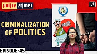 Criminalization of Politics  Polity Primer  Drishti IAS English [upl. by Benkley]