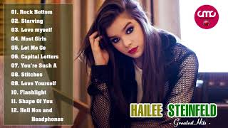 Hailee Steinfeld Greatest Hits Full Album 2018  Hailee Steinfeld Best Songs Collection 2018 [upl. by Feucht905]