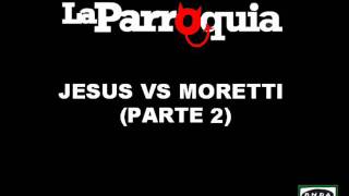 La Parroquia del Monaguillo  Jesus Vs Moretti Parte 2 [upl. by Grigson]