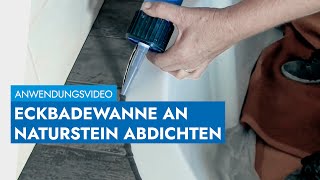 Abdichten von Anschlussfugen einer Eckbadewanne an Naturstein [upl. by Agn]