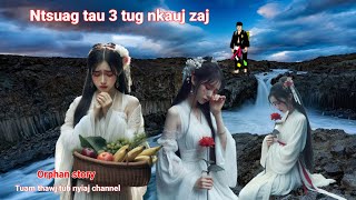 Dab neeg tu siabOrphan story  Ntsuag tau 3 tug nkauj zaj 17112024 [upl. by Tirreg]