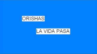 orishas  la vida pasa [upl. by Nnanaej305]