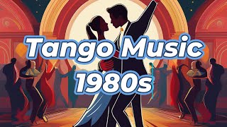 Tango Background Music Playlist 1980s Inspired [upl. by Sine]