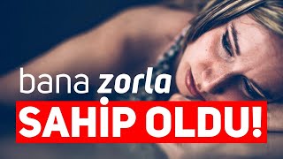 Ağzımı Kapadı ve Bana ZORLA SAHİP OLDU  Genç Kızların İtirafları [upl. by Hanad]