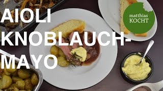 Aioli  Knoblauchmayonnaise selbst gemacht  Matthias kocht BASICS [upl. by Yebba]