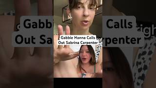 Gabbie Hanna Calls Out Sabrina Carpenter [upl. by Timmy620]