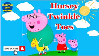 Horsey Twinkle Toes  Peppa Pig Stories  Kids Read Aloud Stories  Storytime online with Kiyansh [upl. by Zollie]