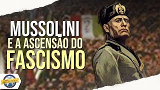 Mussolini e a ascensão do FASCISMO [upl. by Fuhrman]