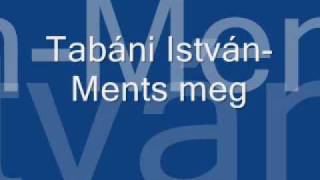 Tabáni IstvánMents meg [upl. by Nylaj]