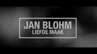 Jan Blohm  Liefde Maak [upl. by Mannos]