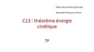 C13 théorème de lénergie cinétique Travaux pratiques [upl. by Hanway]