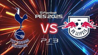 PES 2025 PS3 TOTENHAM VS LIPZIG [upl. by Leidag]