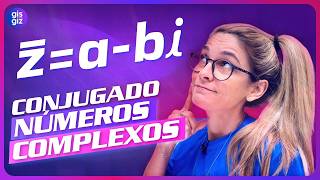 NÚMEROS COMPLEXOS  CONJUGADO DE UM NÚMERO COMPLEXO  EXEMPLOS E DEFINIÇÃO [upl. by Brahear]