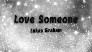 Love Someone Lyrics Video Lukas Graham [upl. by Gebelein758]