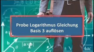 Probe Logarithmus Gleichung Basis 3 auflösen [upl. by Yort698]