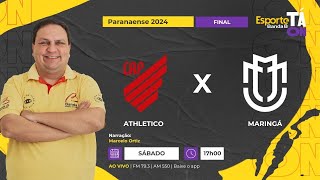 AO VIVO  ATHLETICO x MARINGÁ  FINAL CAMPEONATO PARANAENSE 2024 0604 [upl. by Deys]