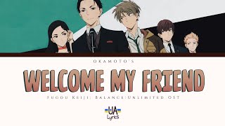 UA Lyrics OKAMOTOS  Welcome My Friend Fugou Keiji BalanceUnlimited OST  KanRomUkr [upl. by Tnilc978]