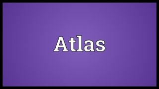 Atlas Meaning [upl. by Leena]