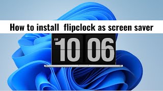 how to install and add cool flipclock as screen saver [upl. by Ardella]