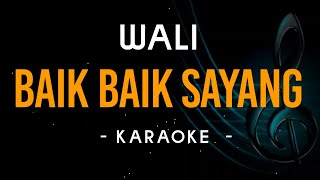 Baik Baik Sayang  Wali  Karaoke MelodiKaraoke [upl. by Bernita]