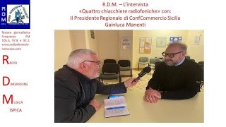 RDM  QUATTRO CHIACCHIERE RADIOFONICHE CON IL PRESIDENTE DI CONFCOMMERCIO SICILIA GIANLUCA MANENTI [upl. by Ludba]