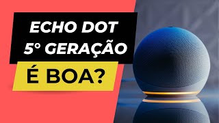 ECHO DOT 5° ERAÇÃO É BOA [upl. by Ahseka]