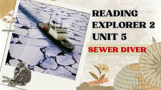 READING EXPLORER 2 UNIT 5 Sewer Diver [upl. by Salahcin]