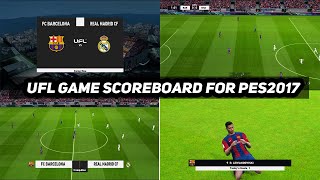 PES2017  UFL GAME NEW SCOREBOARD 2024 [upl. by Annal409]