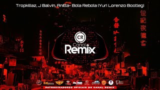 Tropkillaz J Balvin Anitta Bola Rebola YuriLorenzoDJ Bootleg [upl. by Macnamara233]