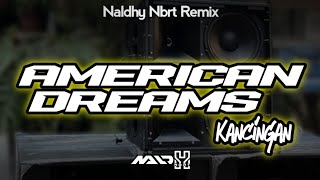 NALDHY NBRT  AMERICAN DREAMS  KANCINGAN PARTY 🔥🔥 [upl. by Napoleon44]