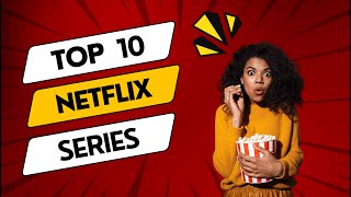 Top 10 Netflix Series Of All Time [upl. by Demmer973]