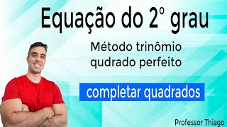 Equação do 2 grau trinômio quadrado perfeito  Completar quadrados [upl. by Kilan]