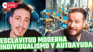 Esclavitud moderna individualismo y autoayuda [upl. by Elleined]