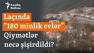 “Prezidentə çatar ki ayırdığın pullar ciblərdədir”  Laçındakı evlərin dəyəri şişirdilib [upl. by Hooper]