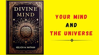 Divine Mind Your Mind and The Universe Audiobook [upl. by Elwyn]