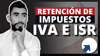 ✅ Retención de Impuestos IVA e ISR a Personas Físicas  Lo que debes saber [upl. by Anegal]