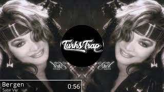 Bergen  Sabır Ver Trap Remix Zekra Beats Arabesk Remix [upl. by Enamrahc427]