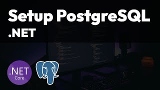 Setup PostgreSQL in NET with Entity Framework [upl. by Charyl]