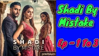 Shaadi By Mistake Episode No 1 To 3  Pratilipi FM  Love Story [upl. by Eynaffit]