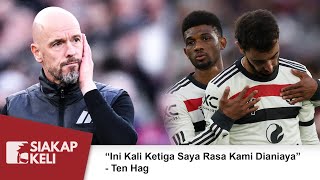 “Ini Kali Ketiga Saya Rasa Kami Dianiaya”  Ten Hag [upl. by Jet]