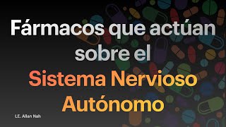 Fármacos que actúan sobre el Sistema Nervioso Autónomo SNA [upl. by Aleekahs]