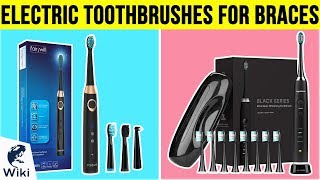 10 Best Electric Toothbrushes For Braces 2019 [upl. by Gomez]