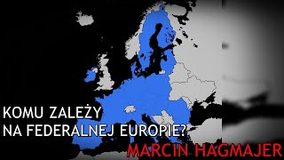 Komu zależy na federalnej Europie  Marcin Hagmajer [upl. by Raffaj324]