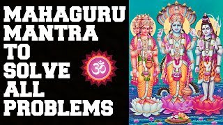 SOLVE ALL PROBLEMS GUARANTEED  MAHAGURU MANTRA  JUST STAY POSITIVE  VERY POWERFUL [upl. by Corwin]