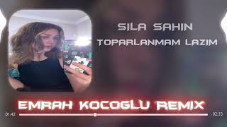 Sıla Şahin  Toparlanmam Lazım  Emrah Koçoğlu Remix [upl. by Gleeson]