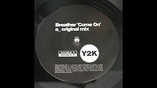 Breather  Come On Original Mix [upl. by Beaner]