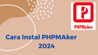 PHP Maker Tip 1 Cara Instal PHPMaker versi 202410 [upl. by Trebor]