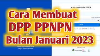 Cara Membuat Daftar Pembayaran Penghasilan DPP PPNPN Bulan Januari 2023 [upl. by Bork]