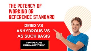 How to determine the Potency of WorkingReference Standard Dried vs Anhydrous vs As Such Basis [upl. by Danica900]