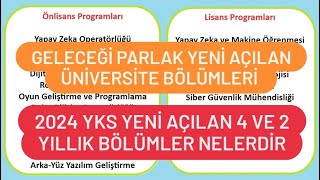 2024 YKS YENİ AÇILAN BÖLÜMLER  YKS YENİ AÇILAN 4 VE 2 YILLIK BÖLÜMLER [upl. by Anircam332]